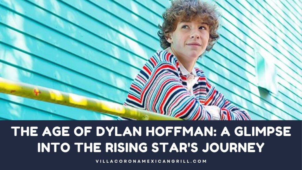 Unraveling The Age Of Dylan Hoffman A Glimpse Into The Rising Star's Journey